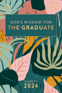 God's Wisdom for the Graduate : Class of 2024 Botanical : New King James Version - Jack Countryman