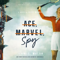 Ace, Marvel, Spy : A Novel of Alice Marble - Gail Shalan