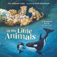 All The Little Animals : A Bedtime Book From A Z - Joy Jordan Lake