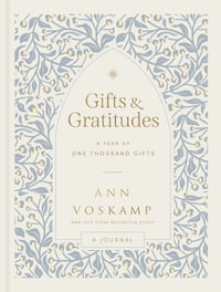 Gifts And Gratitudes : A Year Of One Thousand Gifts - Ann Voskamp