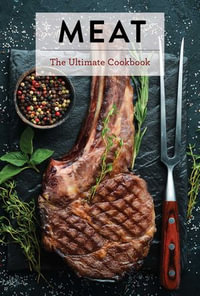 Meat : The Ultimate Cookbook - Keith Sarasin