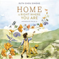 Home Is Right Where You Are : Inspired by Psalm 23 - Ruth Chou Simons
