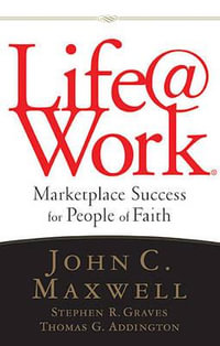 Life@work : Marketplace Success for People of Faith - John C. Maxwell