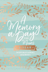 A Memory A Day For Moms : A Five-Year Inspirational Journal - Thomas Nelson