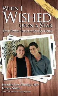 When I Wished Upon a Star : From Broken Homes to Mended Hearts - Brandon Lane Phillips