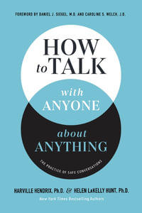 How to Talk with Anyone About Anything : The Practice of Safe Conversations - Helen LaKelly Hunt