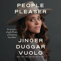 People Pleaser : Breaking Free from the Burden of Imaginary Expectations - Jinger Vuolo