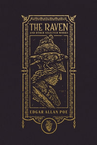 Raven and Other Selected Works : The Gothic Chronicles Collection - Edgar Allan Poe