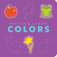 Match & Learn : Colors A Pop-Out Shapes Book - Editors of Cider Mill Press