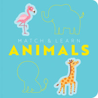 Match & Learn : Animals  A Pop Out Shapes Book - Editors of Cider Mill Press