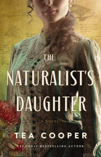 The Naturalist's Daughter - Tea Cooper