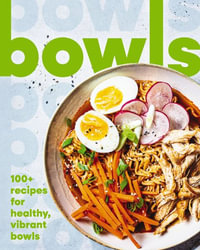 Bowls : 100+ Recipes for Healthy, Vibrant Bowls - The Coastal Kitchen