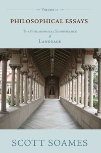 Philosophical Essays, Volume 2 : The Philosophical Significance of Language - Scott Soames