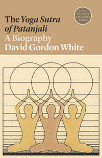 The Yoga Sutra of Patanjali : A Biography - David Gordon White