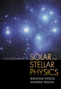 A Concise History of Solar and Stellar Physics - Jean-Louis Tassoul