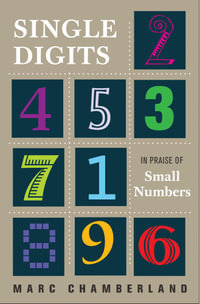 Single Digits : In Praise of Small Numbers - Marc Chamberland