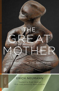 The Great Mother : An Analysis of the Archetype - Erich Neumann
