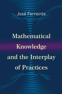 Mathematical Knowledge and the Interplay of Practices - José Ferreirós