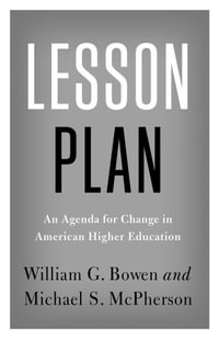 Lesson Plan : An Agenda for Change in American Higher Education - William G. Bowen