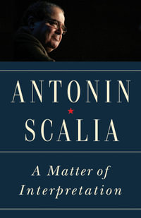 A Matter of Interpretation : Federal Courts and the Law - New Edition - Antonin Scalia