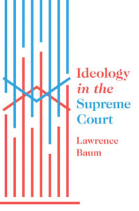 Ideology in the Supreme Court - Lawrence Baum