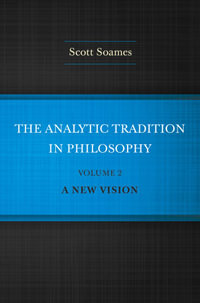 The Analytic Tradition in Philosophy, Volume 2 : A New Vision - Scott Soames