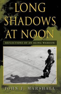 Long Shadows at Noon - John J. Marshall