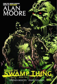 Saga of the Swamp Thing Book Two : Saga of the Swamp Thing - Alan Moore