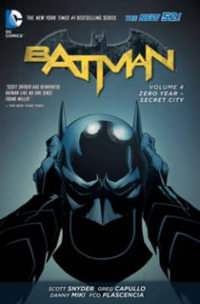 Batman Volume 4: Zero Year - Secret City : The New 52! - Scott Snyder