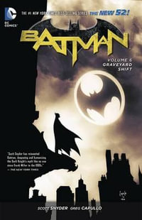 Batman Vol. 6 : Graveyard Shift (The New 52) - Scott Snyder