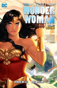 The Legend Of Wonder Woman : Volume 1 : Origins - Renae De Liz