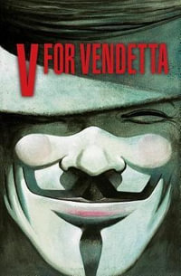 V for Vendetta 30th Anniversary Deluxe Edition : Deluxe Edition - Alan Moore