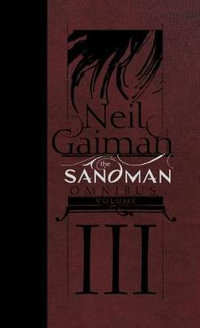 The Sandman Omnibus, Vol. 3 : Sandman Omnibus - Neil Gaiman