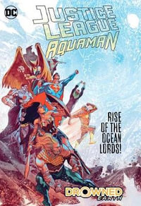 Justice League/Aquaman Drowned Earth : Drowned Earth - Scott Snyder