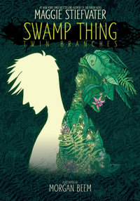 Swamp Thing : Twin Branches - Maggie Stiefvater