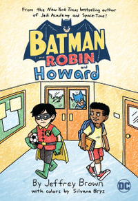 Batman and Robin and Howard : Batman and Robin and Howard - Jeffrey Brown