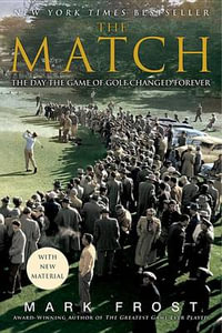 The Match : The Day the Game of Golf Changed Forever - Mark Frost