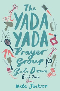 The Yada Yada Prayer Group Gets Down : Yada Yada Series - Neta Jackson