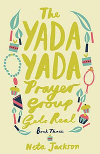 The Yada Yada Prayer Group Gets Real : Yada Yada Series - Neta Jackson