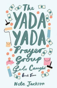 The Yada Yada Prayer Group Gets Caught : Yada Yada - Neta Jackson