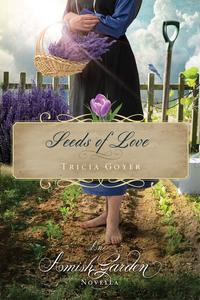 Seeds of Love : An Amish Garden Novella - Tricia Goyer