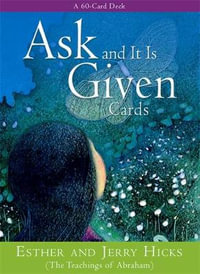 Ask and It Is Given : A 60-Card Deck Plus Dear Friends Card - Esther Hicks