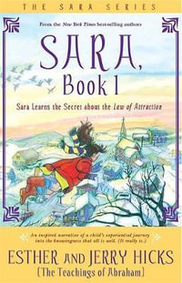 Sara Learns the Secret about the Law of Attraction : Sara Series : Book 1 - Esther Hicks