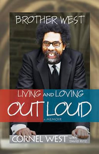 Brother West : Living and Loving Out Loud, a Memoir - Cornel West