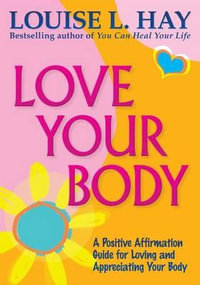 Love Your Body - Louise L. Hay