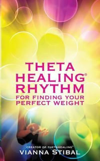 ThetaHealing Rhythm for Finding Your Perfect Weight - Vianna Stibal