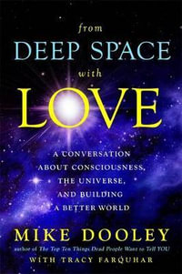 Channeled Messages from Deep Space : Wisdom for a Changing World - Mike Dooley and Tracy Farquar