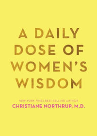 A Daily Dose Of Women's Wisdom - Christiane Northrup