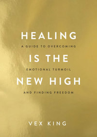 Healing is the New High : A Guide to Overcoming Emotional Turmoil and Finding Freedom - Vex King