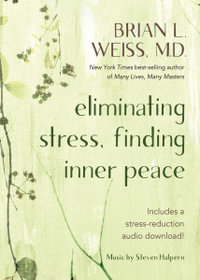 Eliminating Stress, Finding Inner Peace - Brian Weiss